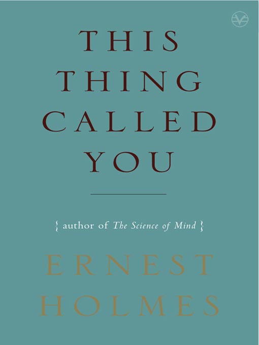 Title details for This Thing Called You by Ernest Holmes - Available